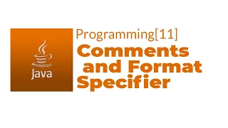 Java Programming 11 - Comments and Format Specifier