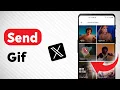 How to Send A Gif on X Twitter Updated