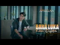 Download Lagu Aprilian - Bara Luka Kau Cipta ( Official Music Video )