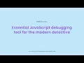 Rebecca Hill - Essential JavaScript debugging tools for the modern detective