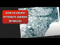 How to Create Attribute Queries in ArcGIS