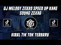 Download Lagu DJ MELODY ZEXXO SPEED UP KANE VIRAL TIK TOK TERBARU 2022