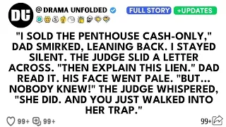 Dad Smirked I Sold The Penthouse Yesterday I Didn t Blink The Judge Handed Him A Letter Dad