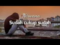 Download Lagu Nirwana - sudah cukup sudah lirik lagu