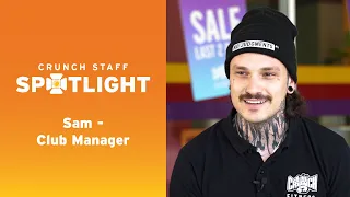 Crunch Staff Spotlight Sam - Club Manager