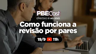 Como Funciona a Revisão Por Pares | PBECast #91