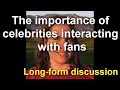 The importance of celebrities interacting with fans long-form discussion