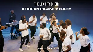 african praise medley by the lux city choir