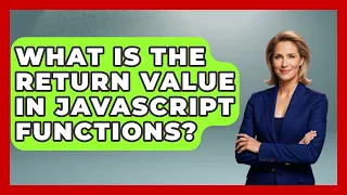 What Is The Return Value In JavaScript Functions - JavaScript Toolkit