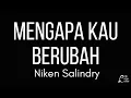 Download Lagu Niken Salindry - Mengapa Kau Berubah | Lirik Lagu Cover | Dan mencoba untuk berpaling tadah?