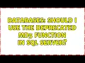 Databases Should I use the deprecated MD5 function in SQL Server