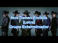 Nos Tienen Envidia (Letra) - Grupo Exterminador