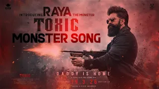toxic the monster song introducing raya rocking star yash geetu mohandas fan made trending