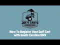 How To Register Your Golf Cart with South Carolina DMV