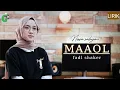 Download Lagu Fadhl shaker - Maaol cover by Nissa Sabyan | Lirik latin \u0026 terjemah