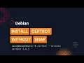 Install Certbot on Debian WITHOUT Snap