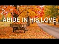 Download Lagu Abide in His Love: Piano Worship \u0026 Prayer Music with Scriptures \u0026 Autumn scene🍂 Inspirational CKEYS