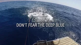 Winded Voyage 3 | Episode 20 | Don’t Fear The Deep Blue