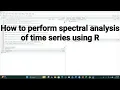 How to Perform a Spectral Analysis for Time Series using R