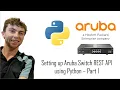 Setting up Aruba Switch REST API using Python