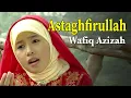 Download Lagu Wafiq Azizah - Astaghfirullah | Istighfar