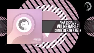 Download Ana Criado -  Vulnerable [FULL] (Denis Kenzo Remix) RNM MP3