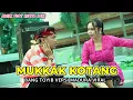 Lagu MUKKAK KOTANG - ROFITA SARI X ACENK - VERSI BANG TOYIB