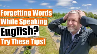 Are You Forgetting English Words When Speaking Try These Tips 