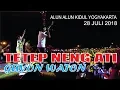 TETEP NENG ATI -- GUYONWATON -- 28 JULI 2018 ALUN2 KIDUL YOGYAKARTA