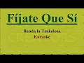 Fíjate que sí - Karaoke   -  Edwin Luna y La Trakalosa de Monterrey