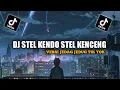 Download Lagu DJ STEL KENDO STEL KENCENG VIRAL TIK TOK 2022 DJ YG KALIAN CARI-CARI VERSI FULL BEAT