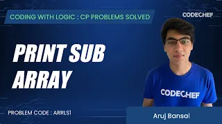 ARRLS1 Print Sub-Array Coding with Logic CP Problems Solved Cakewalk