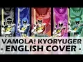 Download Lagu Vamola! Kyoryuger (English Cover) - Zyuden Sentai Kyoryuger Opening