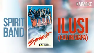 Download Ilusi (Kau ini Siapa) - Spirit Band || Karaoke MP3