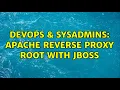 DevOps SysAdmins Apache reverse proxy root with jboss