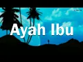 Download Lagu Karnamereka - Ayah Ibu (Lirik Lagu/Lyrics)
