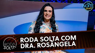 Roda Solta com a terapeuta Dra. Rosângela | The Noite (08/10/26)