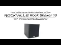 How To Set Up an Interface to Rockville Rock Shaker 10 600w Powered Home Theater Sub