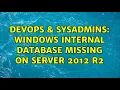 DevOps SysAdmins Windows Internal Database missing on Server 2012 R2