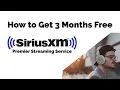 How to Get 4 Months Free of the SiriusXM Premier Streaming Service - LEGAL NO HACK