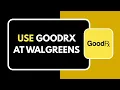 How to Use GoodRx at Walgreens Step by Step