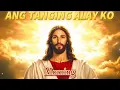 2025 Ang Tanging Alay Ko ❤️ Top Christian Songs 2025 🙏 Tagalog Christian Worship Songs