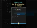 How to Create Our Own Function in Python Function in Python