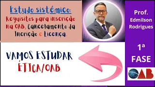 Aula 1 - Requisitos para Inscrição, Cancelamento de inscrição e Licença na OAB