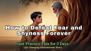 Shyness and Fear Will End Forever – Just Practice This for 3 Days! | Motivational Story