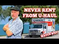 UHaul Rental Nightmare - Why You Should Never Rent From U-Haul Beware
