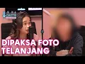 CERITA MODEL DIPAKSA FOTO PORNO, SAMPAI DIP3RK0S4 FOTOGRAFER SENDIRI | #GritteBukaPraktek