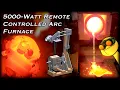 Lagu Building a 5,000W Remote Controlled Arc Furnace to Melt Steel and Ceramics