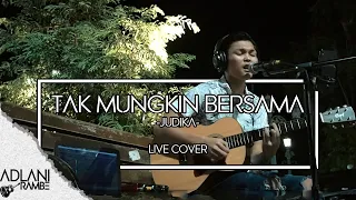 Download Tak Mungkin Bersama - Judika (Video Lirik) | Adlani Rambe [Live Cover] MP3