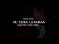 Lagu Awal - Ku Coba Lupakan (with lyric)